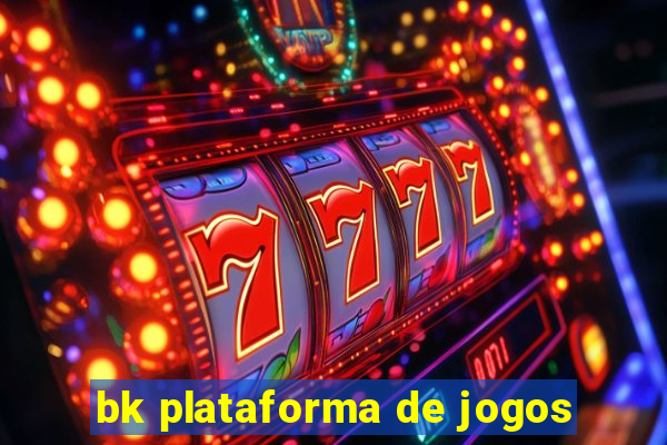 bk plataforma de jogos